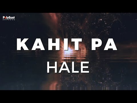 Hale - Kahit Pa - (Official Lyric Video)