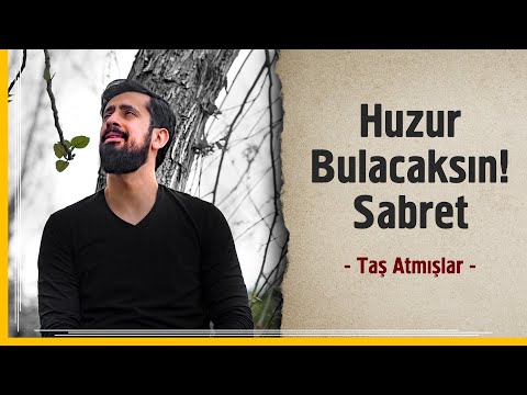 Huzur Bulacaksın! Sabret! - Taş Atmışlar | Mehmet Yıldız @hayalhanem