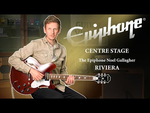 Centre Stage  - The Epiphone Noel Gallagher Riviera