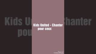 Kids United - Chanter pour ceux.