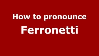 How to pronounce Ferronetti