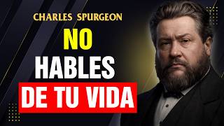 4 Cosas que Nunca Debes Contarle a Nadie 🧠🔥 | Charles Spurgeon