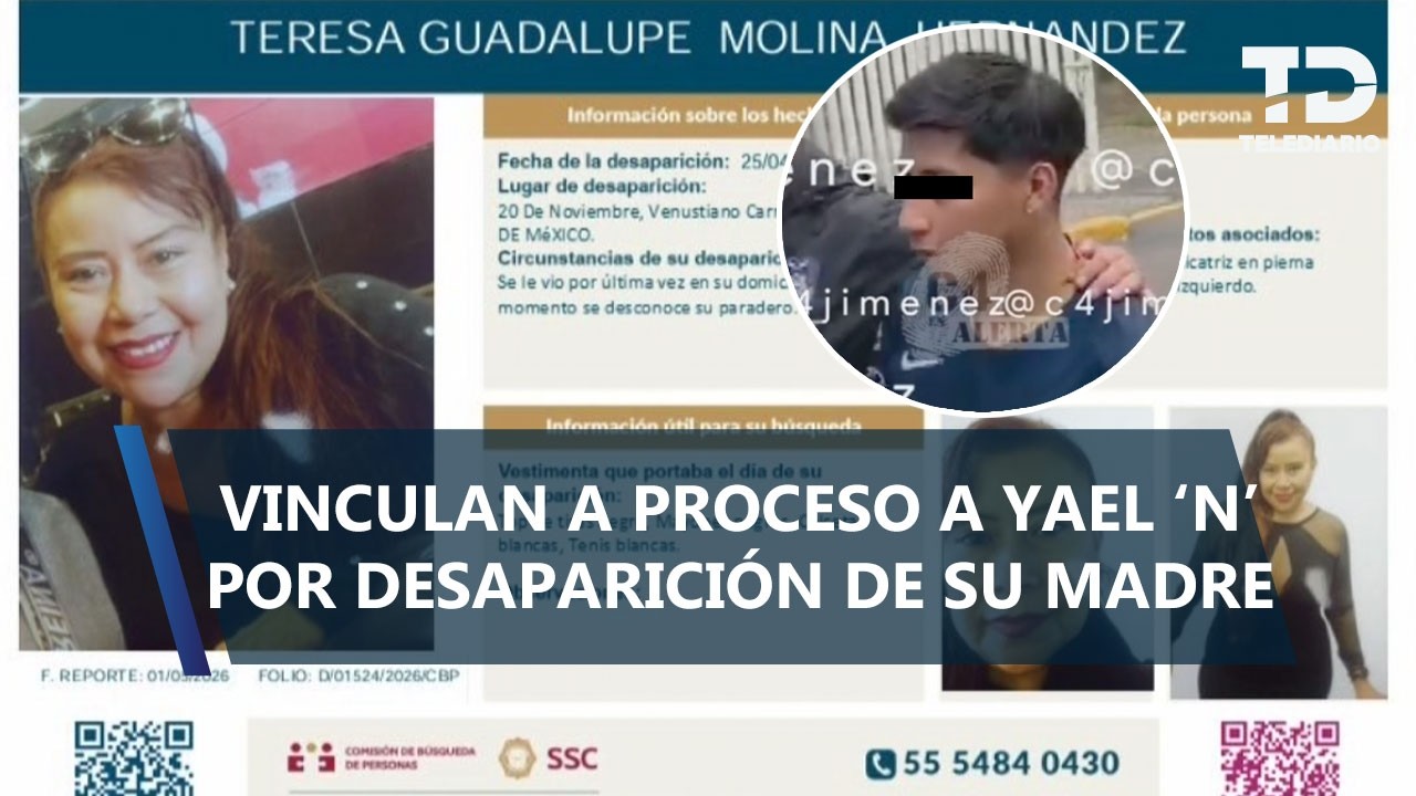Vinculan a proceso a Yael 'N' por desaparición de su mamá, Teresa Guadalupe, en Venustiano Carranza