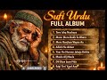 Sufi Urdu Full Album 2026 Deep Sad Sufi Songs Old Man Tears Heart Touching Qawwali Collection