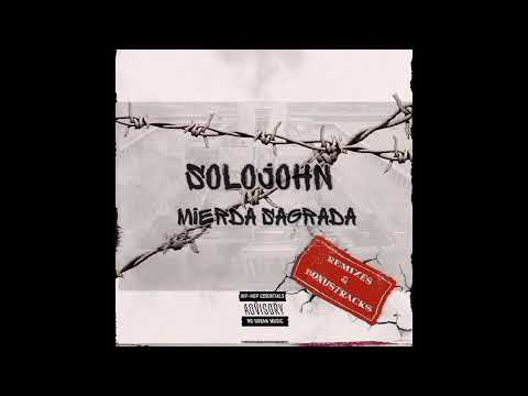 SoloJohn - Mierda Sagrada #Remixes & Bonustracks# FULL EP