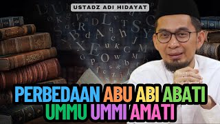 Download lagu Perbedaan Abu Abi Abati Ummu Ummi Amati-Ustadz Adi Hidayat mp3