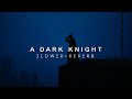 Hans Zimmer - A Dark Knight (Slowed + Reverb)