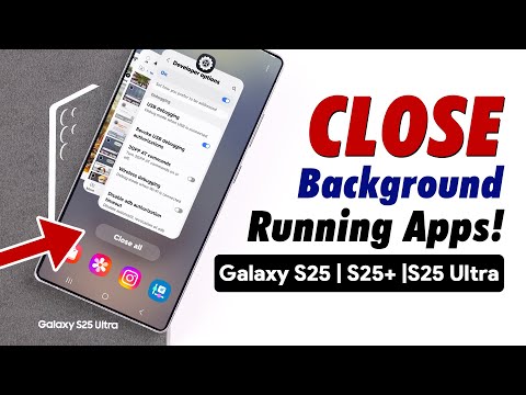 How to Close Background Running Apps on Samsung Galaxy S25 Ultra/S25+