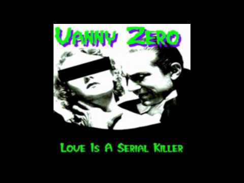 Vanny Zero - Love Is A Serial Killer
