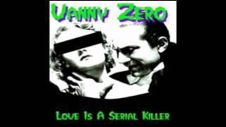 Vanny Zero - Love Is A Serial Killer