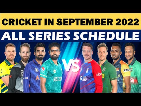 Cricket schedule of September 2022. Cricket in September 2022 all Series schedule | Cricket schedule