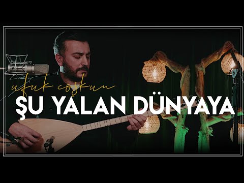 Şu Yalan Dünyaya | Ufuk COŞKUN 2022 | #Türkü #Türküler | 4K