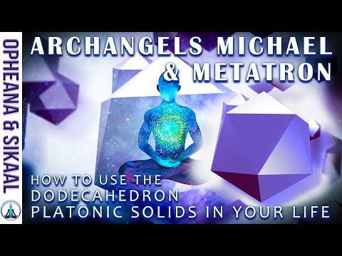 HOW TO USE THE DODECAHEDRON PLATONIC SOLIDS in Your LIFE ~ ARCHANGEL MICHAEL & METATRON and MAITREYA
