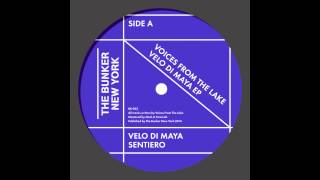 Voices From The Lake - Velo di Maya (The Bunker New York 003)
