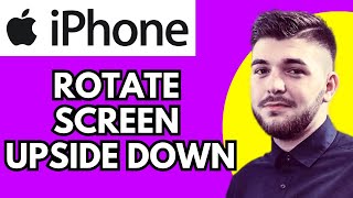 How To Rotate Screen Upside Down On Iphone