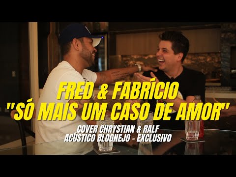 Só Mais Um Caso de Amor - Chrystian e Ralf