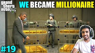 GOLD ROBBERY MADE US MILLIONAIRE  GTA V GAMEPLAY #