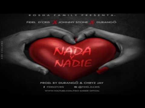 Johnny Stone Ft. Fidel D’Cris Y Durango – Nada Y Nadie (Prod. Durango & Chryz Jay)