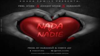 Johnny Stone Ft. Fidel D’Cris Y Durango – Nada Y Nadie (Prod. Durango & Chryz Jay)