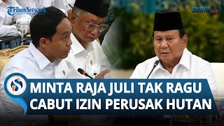 Presiden Prabowo Minta Raja Juli Antoni Cabut Izin Perusahaan Sebabkan 'Tsunami' Gelondongan Kayu