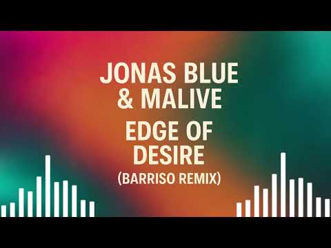 Jonas Blue, Malive - Edge of Desire (Barriso Remix)