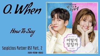 O.WHEN (오왠) – How To Say (어떻게 말할까) | Suspicious Partner 수상한 파트너 OST Part. 2 Lyrics Han/Rom/Indo