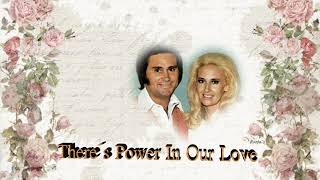 George Jones &amp; Tammy Wynette   ~  &quot;There&#39;s Power In Our Love&quot;