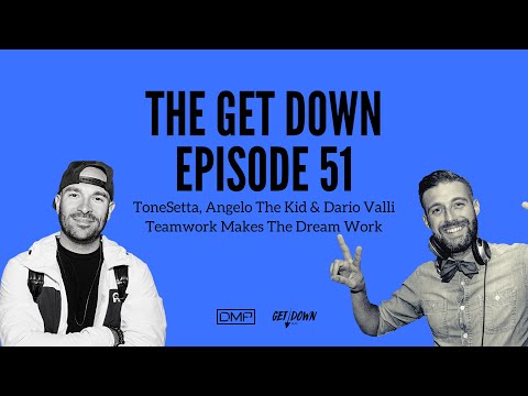 The Get Down 051: Tone Setta, Angelo The Kid, & Dario Valli "Teamwork Makes The Dream Work"