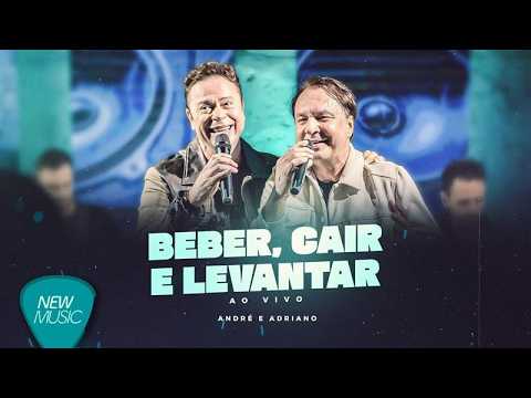 Beber, Cair E Levantar - André e Adriano