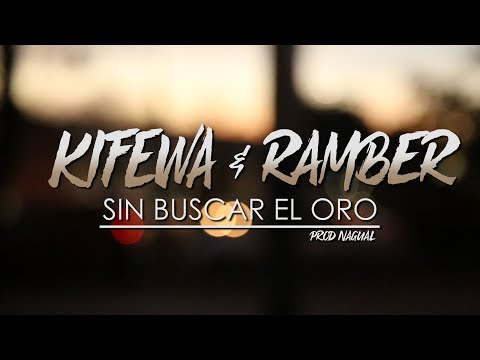 KIFEWA & RAMBER - SIN BUSCAR EL ORO (PROD NAGUAL)