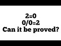 2 0 0 0 2 Can It Be Proved Prove 2 0 Using Square Roots Prove 0 0 2 Can You Find The Mistake