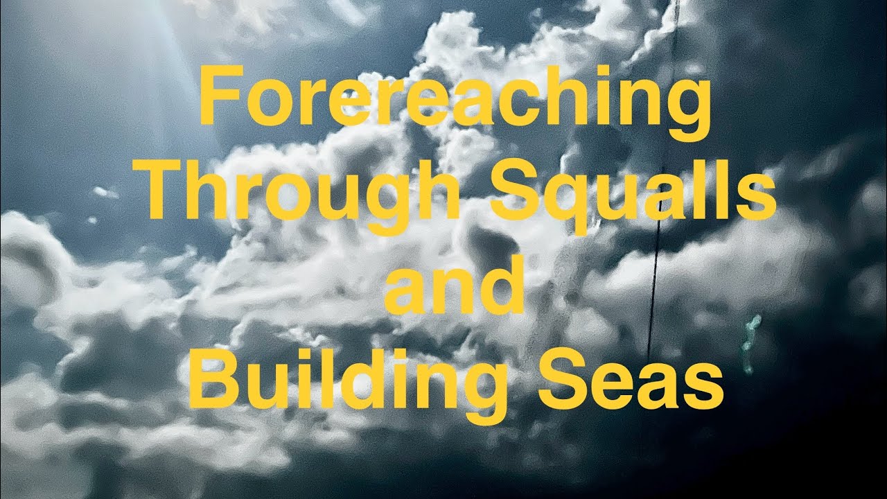 Forereaching in a Building Sea with Westsail 32@SV Montaña - A Sailing Adventure