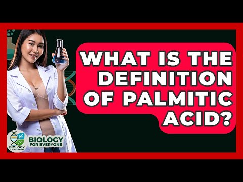 What Is The Definition Of Palmitic Acid? - Biology For Everyone