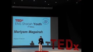 Progress Vs Success | Maryam Hazim | TEDxENS Sharjah Youth