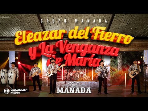 Grupo Manada - Eleazar del Fierro y La Venganza de María (En Vivo)