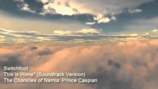 This is Home [Switchfoot] - Prince Caspian Soundtrack Version