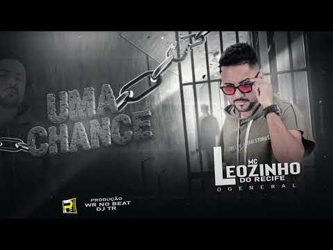 MC LEOZINHO DO RECIFE - UM CHANCE ( PROD, WR NO BEAT E DJ TR )