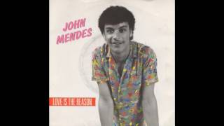 John Mendes - Love Is The Reason (1985)