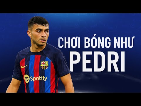 Làm chủ tuyến giữa như Pedri: Bí quyết kỹ thuật