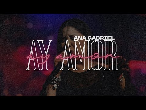 Ana Gabriel – Ay Amor | Letra
