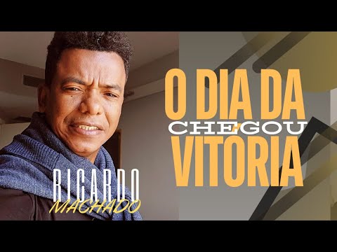O DIA DA VITÓRIA CHEGOU ( RICARDO MACHADO  )