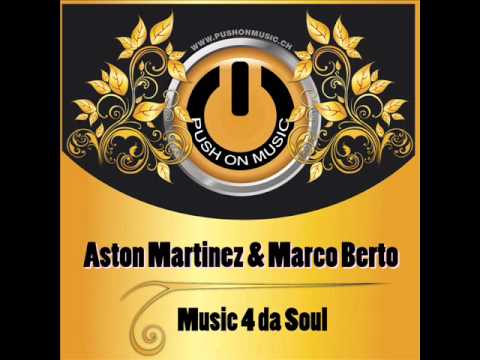 Aston Martinez & Marco Berto - Music 4 da Soul (Original Mix).wmv