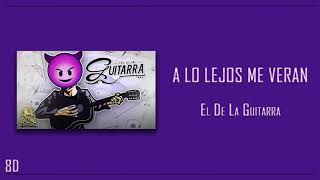 A Lo Lejos Me Verán (AUDIO 8D) - El De La Guitarra