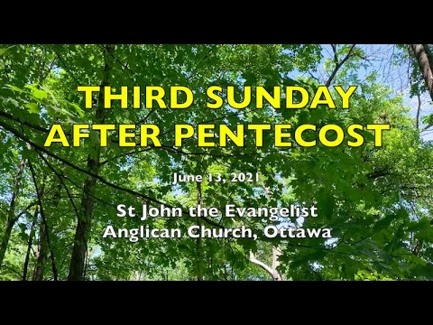 3RD SUNDAY AFTER PENTECOST - St John the Evangelist Anglican Church – JUNE 13, 2021