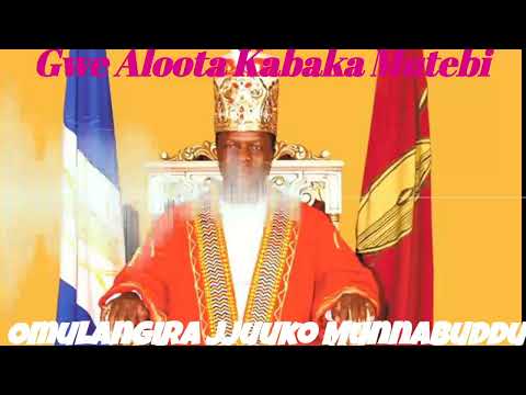 Gwe aloota Kabaka Mutebi - Omulangira Jjuuko Munnabuddu