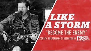 PRS Acoustic Weekend: LIKE A STORM - &quot;Become The Enemy&quot;