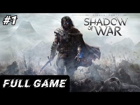 MIDDLE-EARTH: SHADOW OF WAR – Gameplay Walkthrough Part 1 FULL GAME | No Commentary