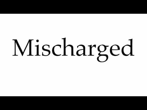 How to Pronounce Mischarged Video