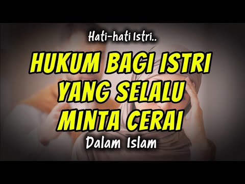 Jangan Main-Main! Ini Hukum Istri yang Sering Minta Cerai Menurut Islam