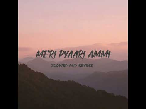 Meri Pyaari Ammi | Slowed and Reverb|(Secret Superstar✨)